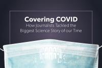 Covering COVID: How Journalists Tackled the Biggest Science Story of our Time; mask and white house imprint in the background