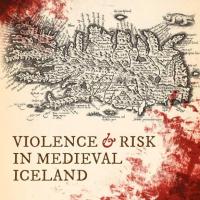 Book cover: Violence and Risk in Medieval Iceland