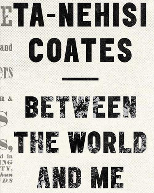  Cover art for Ta-Nehisi Coates&#039;s book, “Between the World and Me”