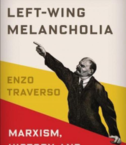 Book cover, &#039;Left-Wing Melancholia&#039; by Enzo Traverso