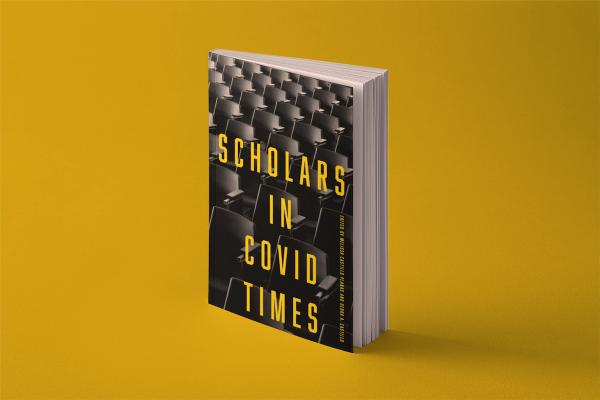 Book cover: Scholars in COVID Times