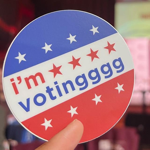 		Large button that says "i'm votingggg"
	