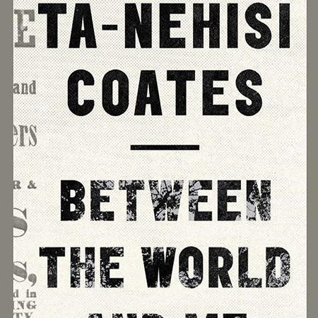 Cover art for Ta-Nehisi Coates&#039;s book, “Between the World and Me”