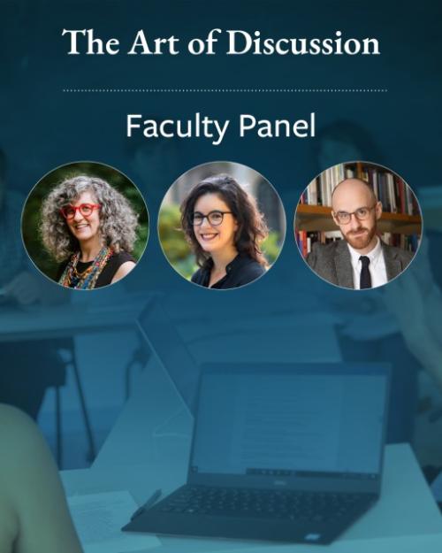 		Photos of three panelists in circles superimposed over background of a classroom, with the words "The Art of Discussion Faculty Panel" on it
	